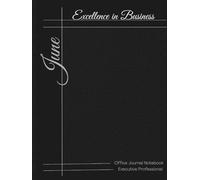 June Executive Professional Journal Notebook: Excellence in business /100 sheets / 8x10