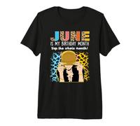 June Is My Birthday Yep The Whole Month Birthday Camiseta Premium