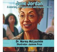 June Jordan: A Story of Forgiveness and Empowerment (McLauchlin Books - “Stories that teach. Legacies that last.”)