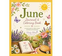 June Journal & Coloring Book: 30+ Inspiring Summer-Themed Coloring Pages, Journaling Prompts, and Relaxing Creative Moments for Reflection, Positivity & Self-Care