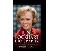 JUNE LOCKHART BIOGRAPHY: Journey Through Film, Family, And Fame