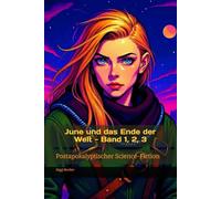 June und das Ende der Welt - Band 1, 2, 3: Postapokalyptischer Science-Fiction