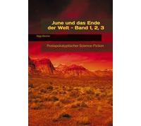 June und das Ende der Welt - Band 1, 2, 3: Postapokalyptischer Science-Fiction (June und das Ende der Welt Teil1,2,3/Postapokalyptischer Science Fiction)