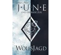 June und die Reise zur Wolfsjagd (Band 1 der Romantasy-Reihe)