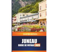 JUNEAU GUIDE DE VOYAGE 2025: Explorez les visites de la faune, les vols panoramiques et les sentiers de montagne dans le sud-est de l'Alaska