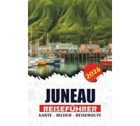 JUNEAU REISEFÜHRER 2026: Insider-Tipps, lokale Kultur, Feste, Wildtiertouren und landschaftliche Erlebnisse, die Ihre Alaska-Reise inspirieren werden