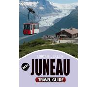 JUNEAU Travel Guide 2026: First Time Visitors and Cruise Travelers Discover Top Attractions Glacier Tours Wildlife Experiences Perfect Itineraries Budget Travel Tips and Hidden Gems.