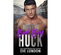 June's Bad Boy - Huck: A second chance, opposites attract, mountain man romance (Bad Boys of Mustang Mountain)