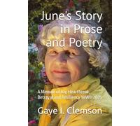 June's Story in Prose and Poetry: A Memoir of Joy, Heartbreak, Betrayal and Resiliency WWII-2025