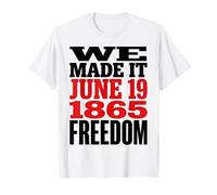 Juneteenth 1865 Freedom Day We Made It Camiseta