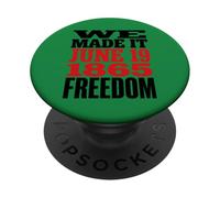 Juneteenth 1865 Freedom Day We Made It PopSockets PopGrip Adhesivo