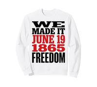 Juneteenth 1865 Freedom Day We Made It Sudadera