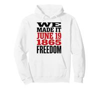 Juneteenth 1865 Freedom Day We Made It Sudadera con Capucha