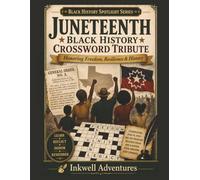 Juneteenth Black History Crossword Tribute: Honoring Freedom, Resilience & History (BLACK HISTORY SPOTLIGHT SERIES by Inkwell Adventures)