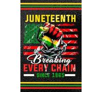 Juneteenth Breaking Every Chain Since 1865: Blank 120 Page Lined Journal/Notebook/Poetry/Lyric Book