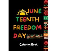 Juneteenth Coloring Book for Kid: Celebrate Freedom Through Fun and Educational Coloring Pages for Kids