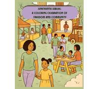 Juneteenth Jubilee: A Coloring Celebration of Freedom and Community: A Cultural Adult Coloring Book Honoring Black American Traditions, Family ... Cozy Nostalgia & Black American Life)