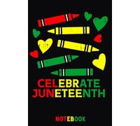 Juneteenth June 19th 1865 Celebrate Juneteenth Crayons Black History African America Lined! Notebook: Juneteenth Journal 110 Pages 6x9 Inch for ... Crayons Black History African America