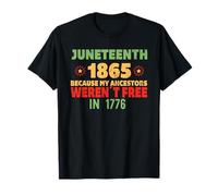 JUNETEENTH Porque mis antepasados no Eran Libres en 1776 Meme Camiseta
