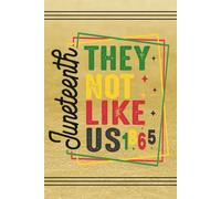 Juneteenth They Not Like Us: Blank 120 Page Lined Journal/Notebook/Poetry/Lyric Book