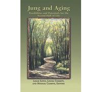 Jung And Aging: Possibilities And Potentials For The Second Half Of Life