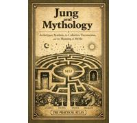 Jung and Mythology: Archetypes, Symbols, the Collective Unconscious, and the Meaning of Myths (Half Hour Help Psychology Series)