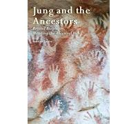 Jung and the Ancestors: Beyond Biography, Mending the Ancestral Web