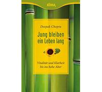 Jung bleiben - ein Leben lang: Vitalität und Klarheit bis ins hohe Alter