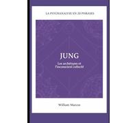 Jung en 20 phrases: Les archétypes et l'inconscient collectif (La psychanalyse en 20 phrases)