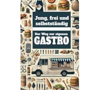 Jung, frei und selbstständig: Der Weg zur eigenen Gastro