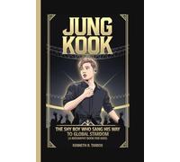 JUNG KOOK: The Shy Boy Who Sang His Way to Global Stardom (A Biography Book for Kids)