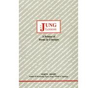 Jung Lexicon: A Primer of Terms and Concepts: 47 (Studies in Jungian psychology by Jungian analysis)