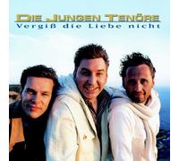 Jungen Tenöre,die - Vergiss' die Liebe Nicht