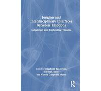 Jungian and Interdisciplinary Interfaces Between Emotions: Individual and Collective Trauma