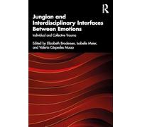 Jungian and Interdisciplinary Interfaces Between Emotions: Individual and Collective Trauma