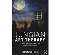 Jungian Art Therapy: Images, Dreams, and Analytical Psychology