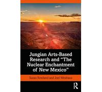 Jungian Arts-Based Research and "The Nuclear Enchantment of New Mexico"