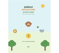 Jungle Adventure Activity Book: A Fun Story, Coloring, Puzzle & Maze Book for Little Explorers