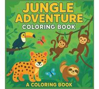 Jungle Adventure Coloring Book: A Playful Coloring Journey Through the Rainforest