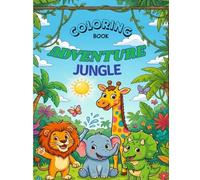 Jungle Adventure Coloring Book: Cute and Easy Animal Coloring Pages for Kids Ages 3-8, Fun Jungle Designs for Toddlers