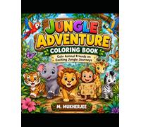 Jungle Adventure Coloring Book: Cute Animal Friends on Exciting Jungle Journeys Fun and Easy Coloring Activities for Kids Ages 3 to 8