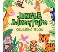 Jungle Adventure: Coloring Book for Adults and Kids, Modern Jungle Scenes for Creative Relaxation | 8.5 X 8.5 Inches, 80 Pages of Jungle Scenes for Stress-Free Coloring