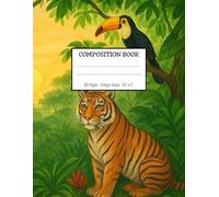Jungle Adventure Composition Book - Into the Wild -nExplore, Write, Dream: Step into a world full of color and life / 8.5x11 Inches / 100 Pages / College Rulled