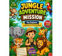 Jungle Adventure Mission: The Explorer Activity & Coloring Book for Kids Ages 5-10 | Mazes, Puzzles, Drawing & Fun Jungle Games