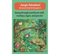 Jungle Adventure Word Search for Kids Ages 6-8: 100 Fun and Wild Puzzles!: 50+ Jungle-Themed Word Search Puzzles with Easy-to-Read Print | Monkeys, ... for Vacations, Holidays, and Free Time!