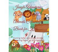 Jungle Adventures: A Fun Jungle Animals Colouring Book for Kids: Exciting Safari and Jungle Animal Colouring Pages for Kids Ages 4-8