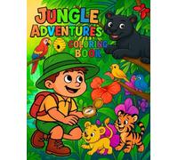 Jungle Adventures: A Jungle Coloring Book for Kids Ages 4-8 with 50 Fun Illustrations | Rainforest Animals, Plants and Exciting Scenes to Color