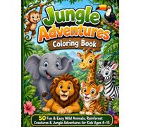 Jungle Adventures Coloring Book: 50 Fun & Easy Wild Animals, Rainforest Creatures & Jungle Adventures for Kids Ages 4-15