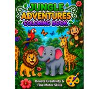 JUNGLE ADVENTURES COLORING BOOK: An Amazing Collection of Cute and Easy Wild Animals for Little Hands to Color and Learn