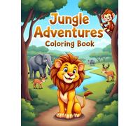 Jungle Adventures Coloring Book: Leo The Lion, Milo The Monkey, And Esha The Elephant - Kids Activity Book With Safari Animals, Wildlife Characters, Creative Art Pages (Jungle Theme, Ages 3-8)